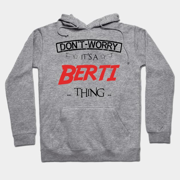 Don't Worry, It's A Berti Thing, Name , Birthday, given name Hoodie by tribunaltrial